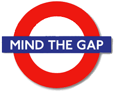 MIND THE GAP!